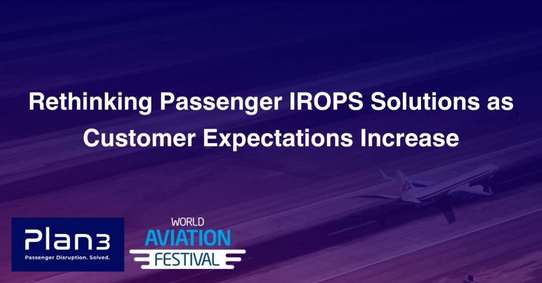 Rethinking passenger IROPS solutions as customer expectations increase