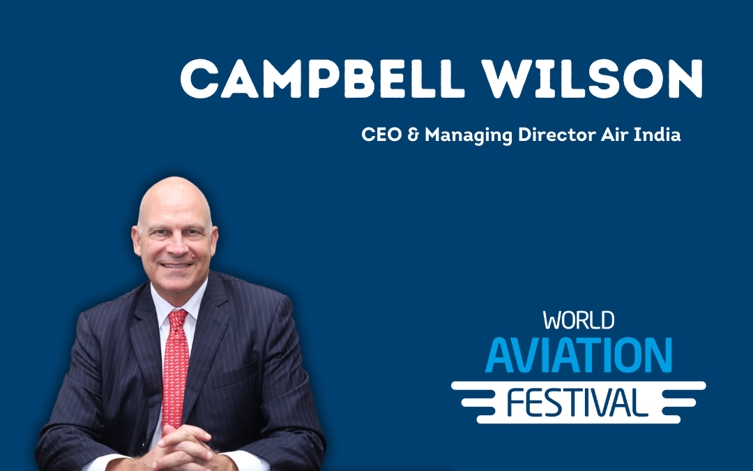 Campbell Wilson on Air India’s transformation and capitalising on a growing market, “The world’s our oyster.”